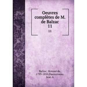   Balzac. 11 HonorÃ© de, 1799 1850,Ducourneau, Jean A Balzac Books