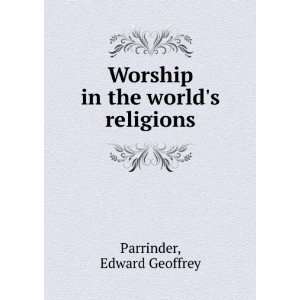   in the worlds religions Edward Geoffrey Parrinder  Books