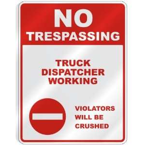  NO TRESPASSING  TRUCK DISPATCHER WORKING VIOLATORS WILL 