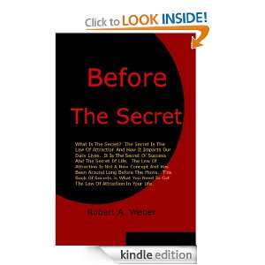 Before The Secret; What Is The Secret? The Secret Is The Law Of 