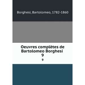   tes de Bartolomeo Borghesi . 9 Bartolomeo, 1782 1860 Borghesi Books