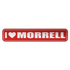   I LOVE MORRELL  STREET SIGN NAME