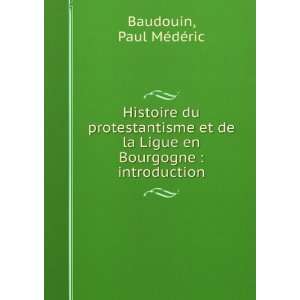  Ligue en Bourgogne  introduction Paul MÃ©dÃ©ric Baudouin Books