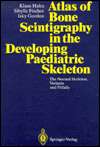 Atlas of Bone Scintigraphy in the Developing Pediatric Skeleton The 