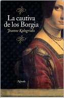 La cautiva de los Borgia Jeanne Kalogridis