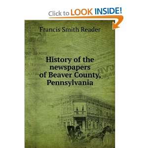   newspapers of Beaver County, Pennsylvania Francis Smith Reader Books