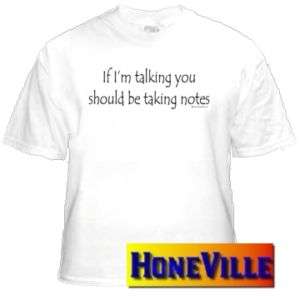 funny T shirt IF IM TALKING YOU SHOULD BE TAKING NOTES  