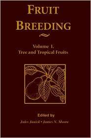 Fruit Breeding, Tree and Tropical Fruits, Vol. 1, (047131014X), Jules 