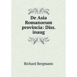  De Asia Romanorum provincia Diss. inaug Richard Bergmann Books
