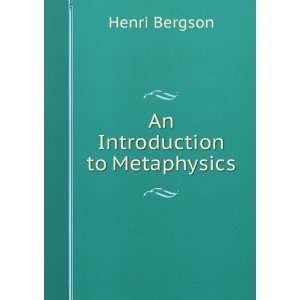  An Introduction to Metaphysics Henri Bergson Books