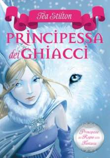   Principessa dei Ghiacci by Tea Stilton, EDIZIONI 