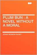 Plum Bun a Novel Without a Jessie Redmon Fauset