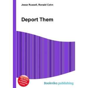  Deport Them Ronald Cohn Jesse Russell Books