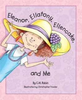   Eleanor, Ellatony, Ellencake, and Me by Cathy Rubin 