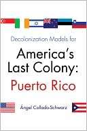 Decolonization Models for Americas Last Colony Puerto Rico