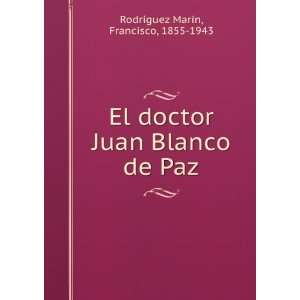   Juan Blanco de Paz Francisco, 1855 1943 RodrÃ­guez MarÃ­n Books