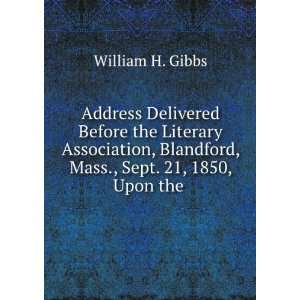   Blandford, Mass., Sept. 21, 1850, Upon the . William H. Gibbs Books