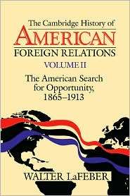 The Cambridge History of American Foreign Relations Volume 2, The 