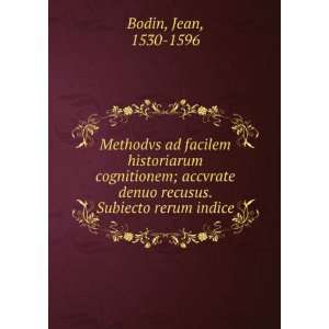   denuo recusus. Subiecto rerum indice Jean, 1530 1596 Bodin Books