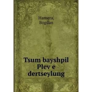  Tsum bayshpil PlevÌ£e dertseylung Bogdan Hamera Books