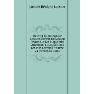   , Volume 21 (French Edition) Jacques BÃ©nigne Bossuet Books