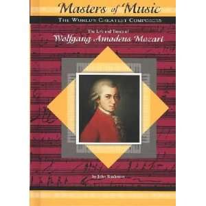  The Life and Times of Wolfgang Amadeus Mozart John 