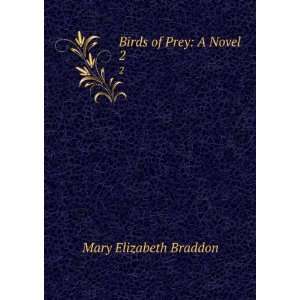  Birds of Prey A Novel. 2 Mary Elizabeth Braddon Books