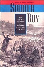 Soldier Boy The Civil War Letters of Charles O. Musser, 29th Iowa 