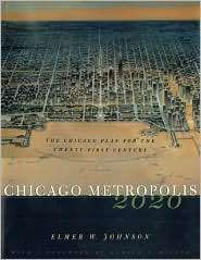 Chicago Metropolis 2020 The Chicago Plan for the Twenty First Century 