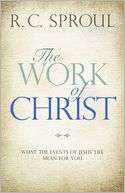 The Work of Christ What the Events of Jesus Life Mean for You