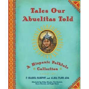  Tales Our Abuelitas Told A Hispanic Folktale Collection 