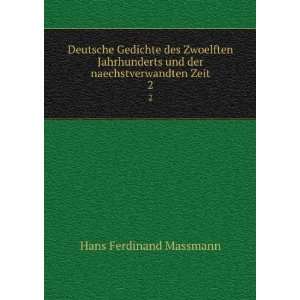 Deutsche Gedichte des Zwoelften Jahrhunderts und der naechstverwandten 
