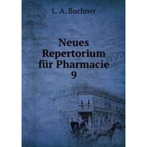   Repertorium fÃ¼r Pharmacie. 9 L. A. Buchner  Books