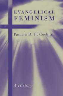 Evangelical Feminism A History Pamela D.H. Cochran