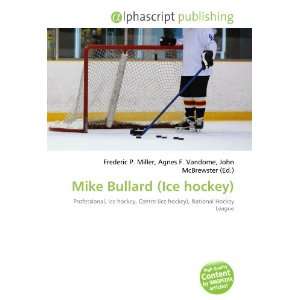  Mike Bullard (Ice hockey) (9786134217217) Books