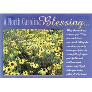 NORTH CAROLINA BLESSING May the road rise to meet you. May the wind 