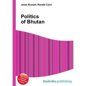  Politics of Bhutan Ronald Cohn Jesse Russell Books
