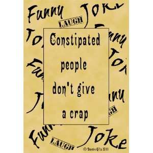   Poster Quotation Humor Funny Joke Constipated