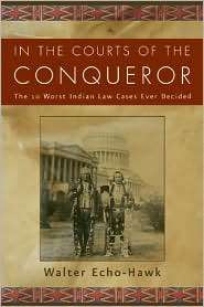 In the Courts of the Conqueror The 10 Worst Indian Law Cases Ever 