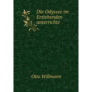    Die Odyssee im Erziehenden unterrichte Otto Willmann Books