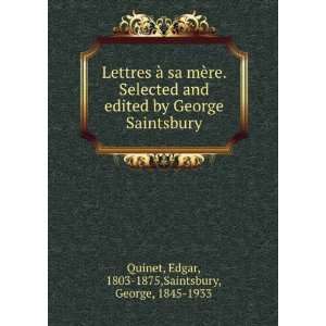   , 1803 1875,Saintsbury, George, 1845 1933 Quinet  Books