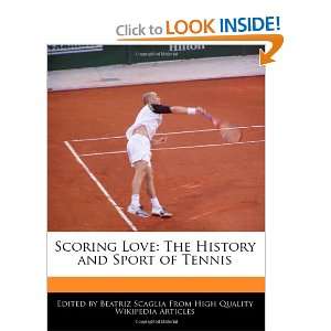  Scoring Love The History and Sport of Tennis 