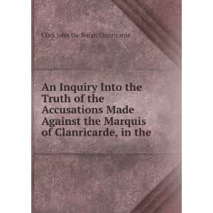 An Inquiry Into the Truth of the Accusations Made Against the Marquis 