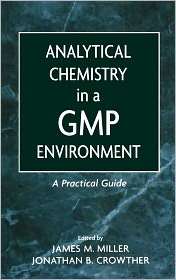 Analytical Chemistry in a GMP Environment A Practical Guide 