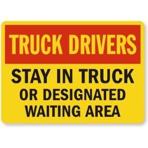 Truck Drivers Stay in Truck or Designated Waiting Area Plastic Sign 