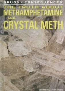   The Truth About Methamphetamine and Crystal Meth by 