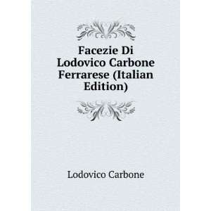   Lodovico Carbone Ferrarese (Italian Edition) Lodovico Carbone Books