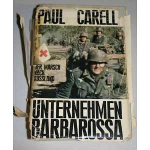   Unternehmen Barbarossa Der Marsch Nach Russland Paul Carell Books