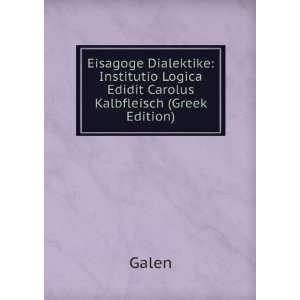   Logica Edidit Carolus Kalbfleisch (Greek Edition) Galen Books