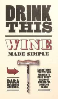   Drink This Wine Made Simple by Dara Moskowitz 